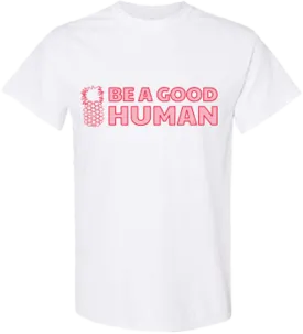 Be A Good Human Pink Tee