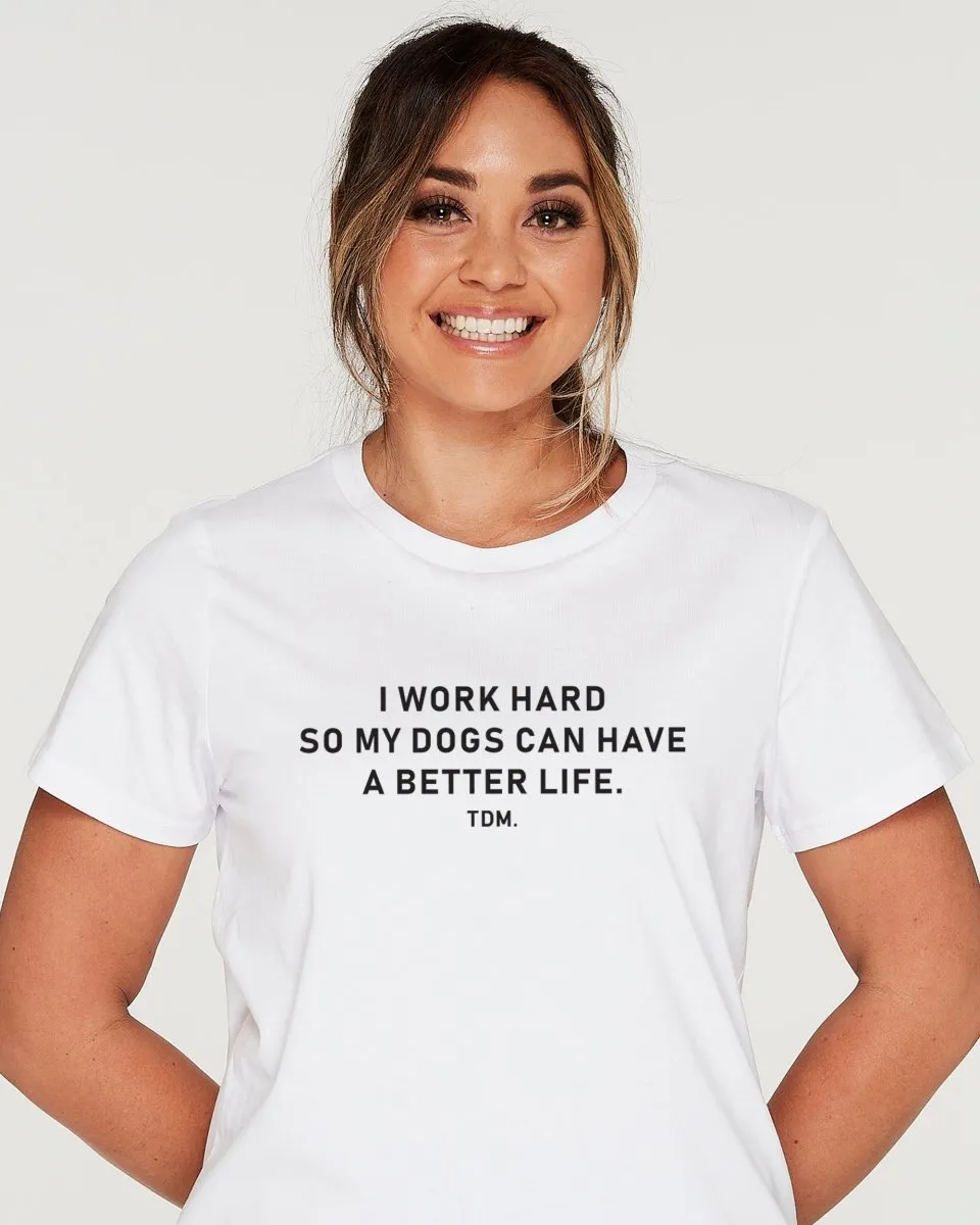 I Work Hard So My Dog Can Have A Better Life Classic T-Shirt